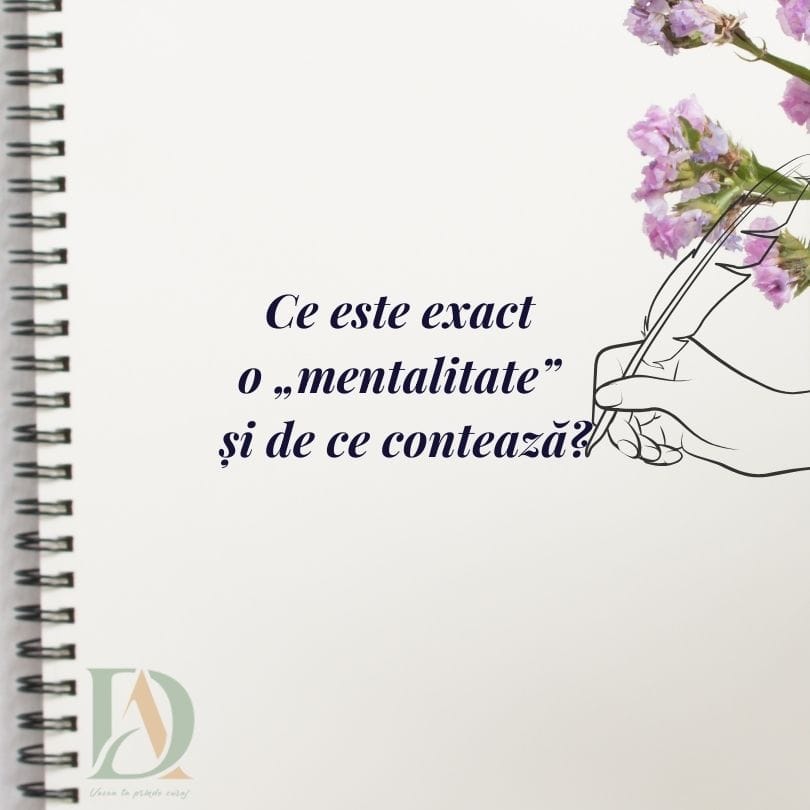 Ce este de fapt mentalitatea si de ce conteaza