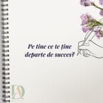 Pe tine ce te tine departe de succes